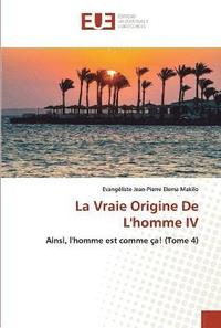 bokomslag La Vraie Origine De L'homme IV