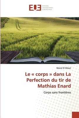 bokomslag Le corps dans La Perfection du tir de Mathias Enard