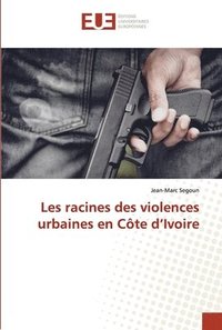 bokomslag Les racines des violences urbaines en Cte d'Ivoire