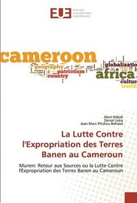 bokomslag La Lutte Contre l'Expropriation des Terres Banen au Cameroun