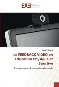bokomslag Le FEEDBACK VIDEO en Education Physique et Sportive