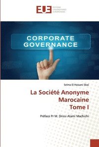 bokomslag La Societe Anonyme Marocaine Tome I
