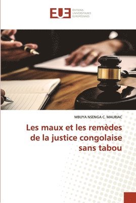 Les maux et les remdes de la justice congolaise sans tabou 1