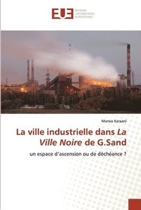 bokomslag La ville industrielle dans La Ville Noire de G.Sand