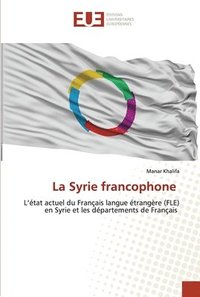 bokomslag La Syrie francophone