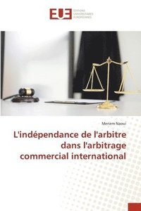 bokomslag L'independance de l'arbitre dans l'arbitrage commercial international