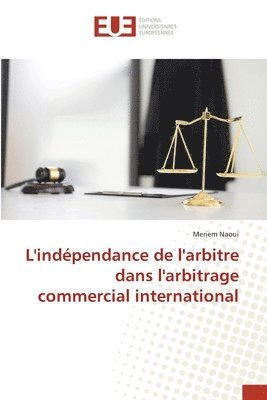 L'independance de l'arbitre dans l'arbitrage commercial international 1