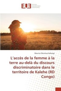 bokomslag L'accs de la femme  la terre au-del du discours discriminatoire dans le territoire de Kalehe (RD Congo)