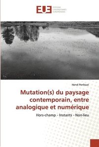 bokomslag Mutation(s) du paysage contemporain, entre analogique et numerique