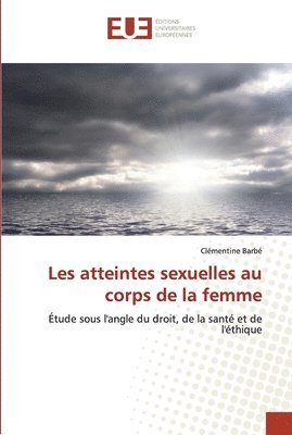 bokomslag Les atteintes sexuelles au corps de la femme