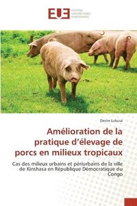 bokomslag Amlioration de la pratique d'levage de porcs en milieux tropicaux