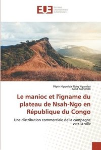 bokomslag Le manioc et l'igname du plateau de Nsah-Ngo en Rpublique du Congo