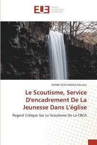 bokomslag Le Scoutisme, Service D'encadrement De La Jeunesse Dans L'glise