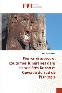 bokomslag Pierres dresses et coutumes funraires dans les socits Konso et Gewada du sud de l'Ethiopie