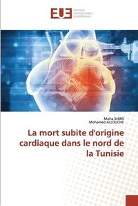 bokomslag La mort subite d'origine cardiaque dans le nord de la Tunisie
