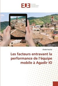 bokomslag Les facteurs entravant la performance de l'quipe mobile  Agadir IO