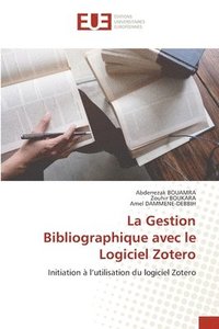 bokomslag La Gestion Bibliographique avec le Logiciel Zotero