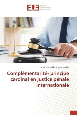 Complmentarit- principe cardinal en justice pnale internationale 1