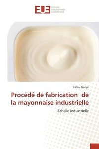 bokomslag Procd de fabrication de la mayonnaise industrielle
