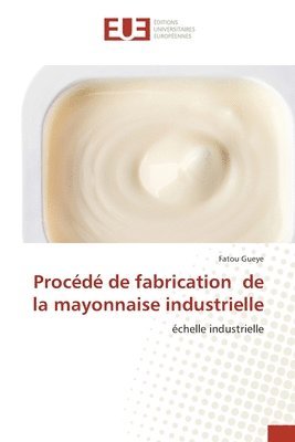 bokomslag Procd de fabrication de la mayonnaise industrielle