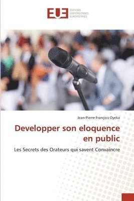 bokomslag Developper son eloquence en public