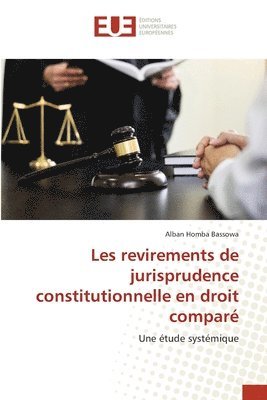 Les revirements de jurisprudence constitutionnelle en droit compare 1