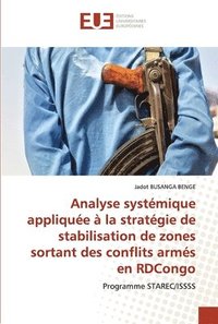 bokomslag Analyse systmique applique  la stratgie de stabilisation de zones sortant des conflits arms en RDCongo