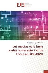 bokomslag Les mdias et la lutte contre la maladie  virus Ebola en RDC/KIVU