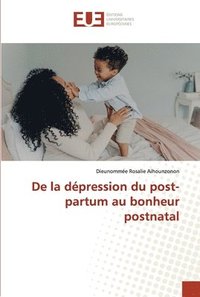 bokomslag De la dpression du post-partum au bonheur postnatal