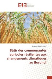 bokomslag Btir des communauts agricoles rsilientes aux changements climatiques au Burundi
