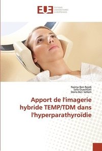 bokomslag Apport de l'imagerie hybride TEMP/TDM dans l'hyperparathyrodie