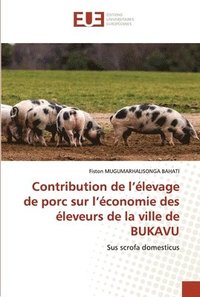 bokomslag Contribution de l'levage de porc sur l'conomie des leveurs de la ville de BUKAVU