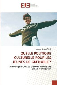 bokomslag Quelle Politique Culturelle Pour Les Jeunes de Grenoble?