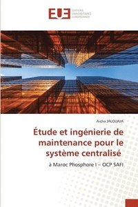 bokomslag Etude et ingenierie de maintenance pour le systeme centralise