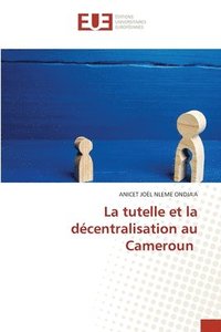 bokomslag La tutelle et la dcentralisation au Cameroun