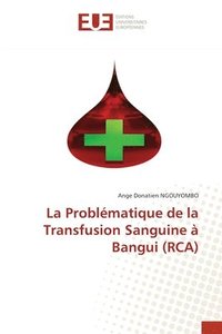 bokomslag La Problmatique de la Transfusion Sanguine  Bangui (RCA)