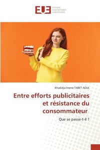 bokomslag Entre efforts publicitaires et rsistance du consommateur