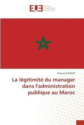 bokomslag La lgitimit du manager dans l'administration publique au Maroc