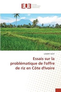 bokomslag Essais sur la problematique de l'offre de riz en Cote d'Ivoire
