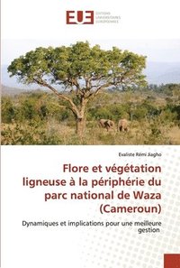 bokomslag Flore et vgtation ligneuse  la priphrie du parc national de Waza (Cameroun)