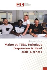bokomslag Matre du TEEO. Technique d'expression crite et orale. Licence I
