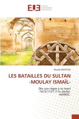 bokomslag Les Batailles Du Sultan -Moulay Ismaïl-