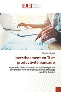 bokomslag Investissement en TI et productivit bancaire