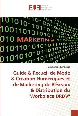 bokomslag Guide & Recueil de Mode & Cration Numriques et de Marketing de Rseaux & Distribution du &quot;Workplace DRDV&quot;