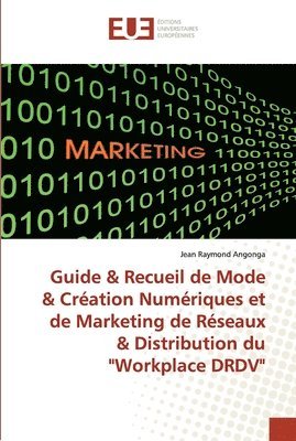 Guide & Recueil de Mode & Cration Numriques et de Marketing de Rseaux & Distribution du &quot;Workplace DRDV&quot; 1