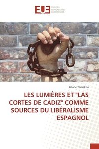 bokomslag Les Lumires Et &quot;Las Cortes de Cdiz&quot; Comme Sources Du Libralisme Espagnol