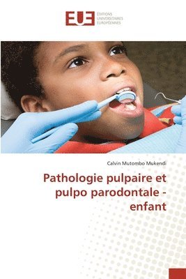 Pathologie pulpaire et pulpo parodontale - enfant 1