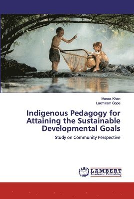 Indigenous Pedagogy for Attaining the Sustainable Developmental Goals 1