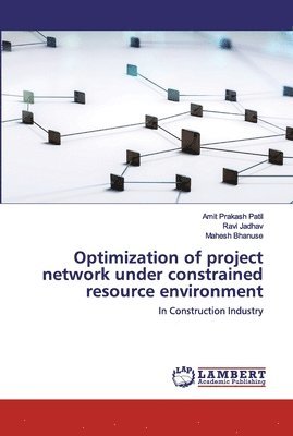 Optimization of project network under constrained resource environment 1