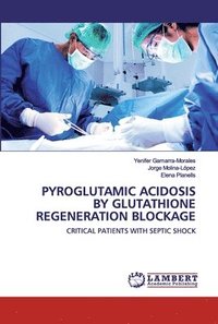 bokomslag Pyroglutamic Acidosis by Glutathione Regeneration Blockage